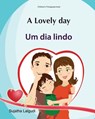 Kids Valentine book: A Lovely day. Um dia lindo: Livros infantis. Portuguese kids book. (Bilingual Edition) English Portuguese Picture book - Sujatha Lalgudi - 9781508445647