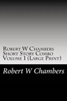 Robert W Chambers Short Story Combo Volume - CHAMBERS,  Robert W. - 9781508591962