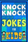 Knock Knock Jokes For Kids Book: The Most Brilliant Collection of Brainy Jokes for Kids. Hilarious and Cunning Joke Book for Early and Beginner Reader - Knock Knock Jokes For Kids - 9781508594796