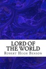 Lord Of The World: (Robert Hugh Benson Classics Collection) - Robert Hugh Benson - 9781508604853