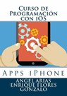 Curso de Programación con iOS - Ángel Arias ; Enrique Flores Gonzalo - 9781508837800