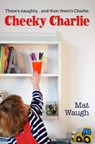 Cheeky Charlie - WAUGH,  Mat - 9781508910510