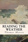 Reading the Weather - Thomas Morris - 9781508934356