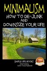 Minimalism - How to De-Junk and Downsize Your Life - John Davidson - 9781508935049