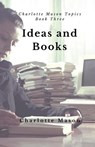 Ideas and Books: The Means of Education - Charlotte M. Mason - 9781508964698