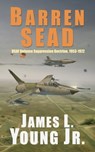 Barren SEAD: USAF Suppression of Enemy Air Defense Doctrine, 1953-1972 - James L. Young - 9781508998174