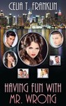 Having Fun with Mr. Wrong - FRANKLIN,  Celia T - 9781509204564