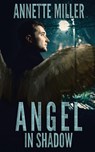 Angel in Shadow - Annette Miller - 9781509228614