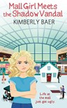 Mall Girl Meets the Shadow Vandal - Kimberly Baer - 9781509235124