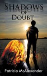 Shadows of Doubt - Patricia McAlexander - 9781509235421