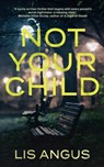 Not Your Child - Lis Angus - 9781509241187