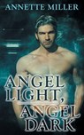 Angel Light, Angel Dark - Annette Miller - 9781509242498