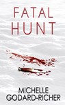 Fatal Hunt - Michelle Godard-Richer - 9781509244867