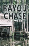 Bayou Chase - J. D. Webb - 9781509249367