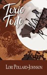Toxic Torte - Lori Pollard-Johnson - 9781509255832