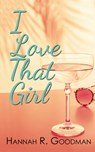 I Love That Girl - Hannah R. Goodman - 9781509257164