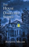 The House on Darkling Street - Annette Miller - 9781509259045