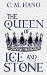 The Queen of Ice & Stone - C. M. Hano - 9781509259861