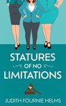Statures of No Limitations - Judith Fournie Helms - 9781509262236