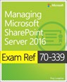 Exam Ref 70-339 Managing Microsoft SharePoint Server 2016 - Troy Lanphier - 9781509302949
