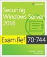 Exam Ref 70-744 Securing Windows Server 2016 - WARNER,  Timothy ; Zacker, Craig - 9781509304264