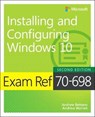 Exam Ref 70-698 Installing and Configuring Windows 10 - BETTANY,  Andrew ; Warren, Andrew - 9781509307845