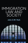 Immigration Law and Society - John S. W. Park - 9781509506033