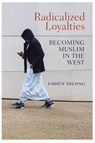Radicalized Loyalties - Fabien Truong - 9781509519354