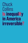 Is Inequality in America Irreversible? - Chuck Collins - 9781509522545