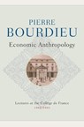 Economic Anthropology - Pierre (College de France) Bourdieu - 9781509534777