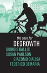 The Case for Degrowth - Giorgos Kallis ; Susan Paulson ; Giacomo D'Alisa ; Federico Demaria - 9781509535637