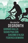 The Case for Degrowth - Giorgos Kallis ; Susan Paulson ; Giacomo D'Alisa ; Federico Demaria - 9781509535644