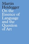 On the Essence of Language and the Question of Art - Martin Heidegger - 9781509535989