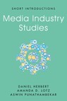 Media Industry Studies - Daniel Herbert ; Amanda D. Lotz ; Aswin Punathambekar - 9781509537792