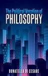 The Political Vocation of Philosophy - Donatella Di Cesare - 9781509539437