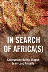 In Search of Africa(s) - Souleymane Bachir Diagne ; Jean-Loup Amselle - 9781509540303