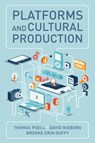 Platforms and Cultural Production - Thomas Poell ; David B. Nieborg ; Brooke Erin Duffy - 9781509540518