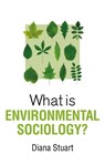 What is Environmental Sociology? - Diana Stuart - 9781509544400