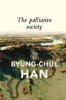 The Palliative Society - Byung-Chul Han - 9781509547241