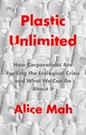 Plastic Unlimited - Alice Mah - 9781509549474