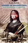 Spheres of Insurrection - Suely Rolnik - 9781509552870
