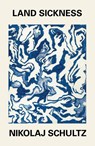 Land Sickness - Nikolaj (University of Copenhagen) Schultz - 9781509556137