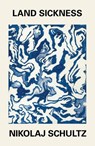 Land Sickness - Nikolaj Schultz - 9781509556144