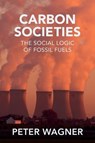 Carbon Societies - Peter Wagner - 9781509557103