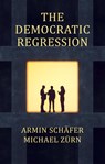 The Democratic Regression - Armin Schafer ; Michael Zurn - 9781509558773
