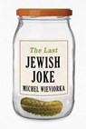 The Last Jewish Joke - Michel Wieviorka - 9781509564668