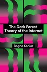 The Dark Forest Theory of the Internet - Bogna Konior - 9781509569250