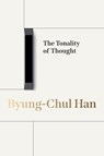 The Tonality of Thought - Byung-Chul (Berlin University of the Arts Han - 9781509569670