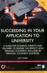Succeeding in your Application to University: How to prepare the perfect UCAS Personal Statement (Including 98 Personal Statement Examples) - Matt Green - 9781509705009