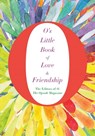 O's Little Book of Love and Friendship - The Editors of O, the Oprah Magazine - 9781509808045